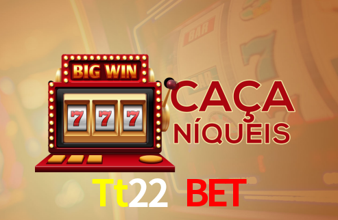 Tt22 Bet
