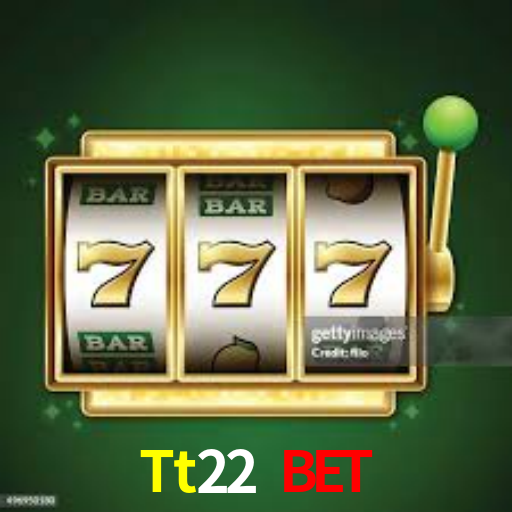 Tt22 Bet